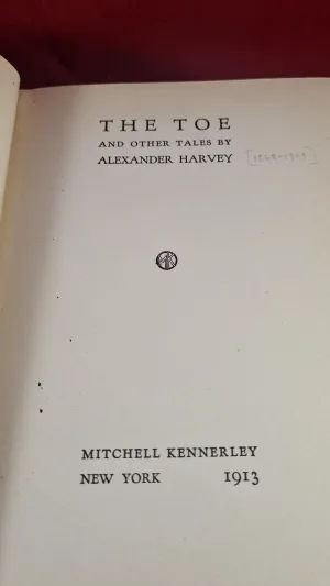 Alexander Harvey - The Toe & other tales, Mitchell Kennerley, 1913