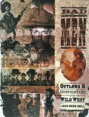 Bad Men: Outlaws & Gunfighters of the Wild West