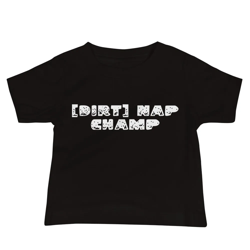 Dirt Nap Champ [Baby tee]
