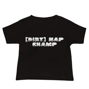Dirt Nap Champ [Baby tee]