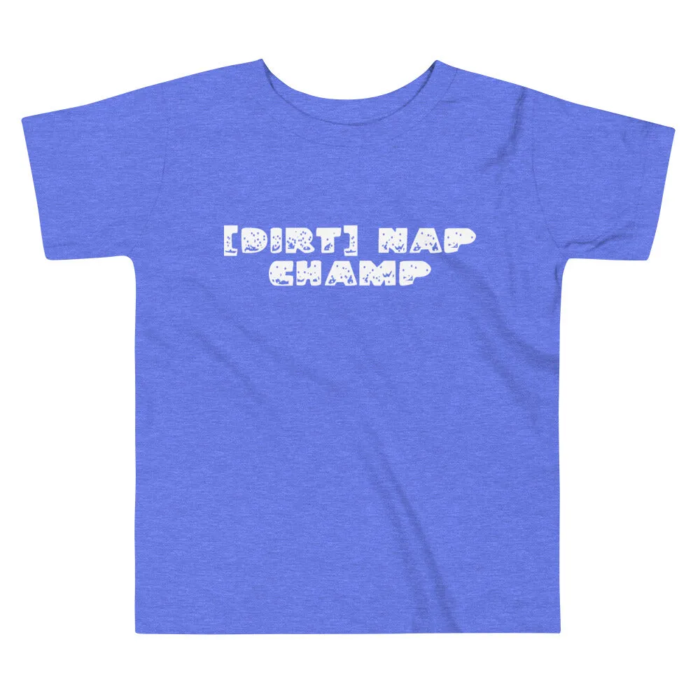 Dirt Nap Champ [Toddler Tee]