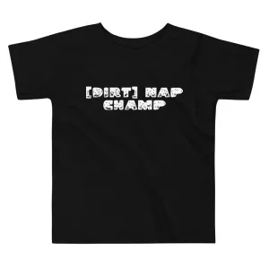 Dirt Nap Champ [Toddler Tee]