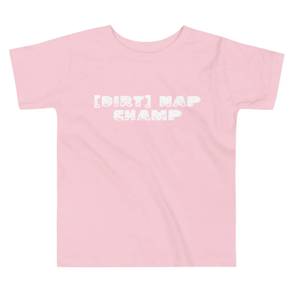 Dirt Nap Champ [Toddler Tee]
