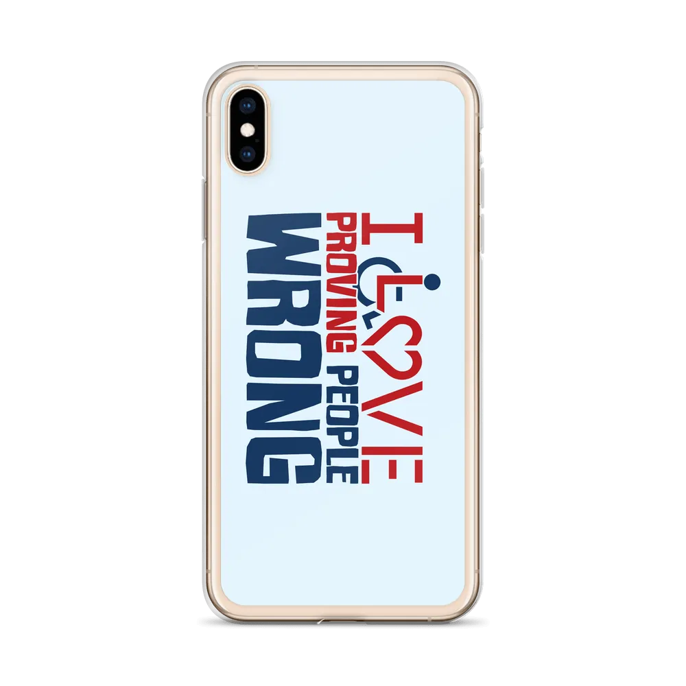I Love Proving People Wrong (iPhone Case)