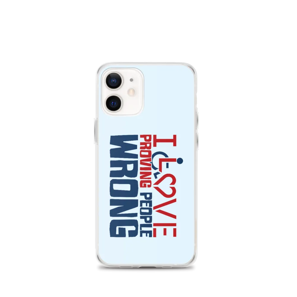 I Love Proving People Wrong (iPhone Case)
