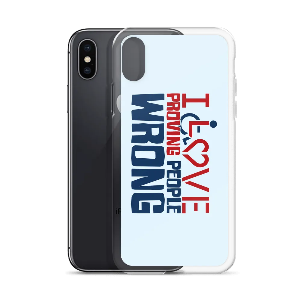 I Love Proving People Wrong (iPhone Case)