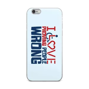 I Love Proving People Wrong (iPhone Case)