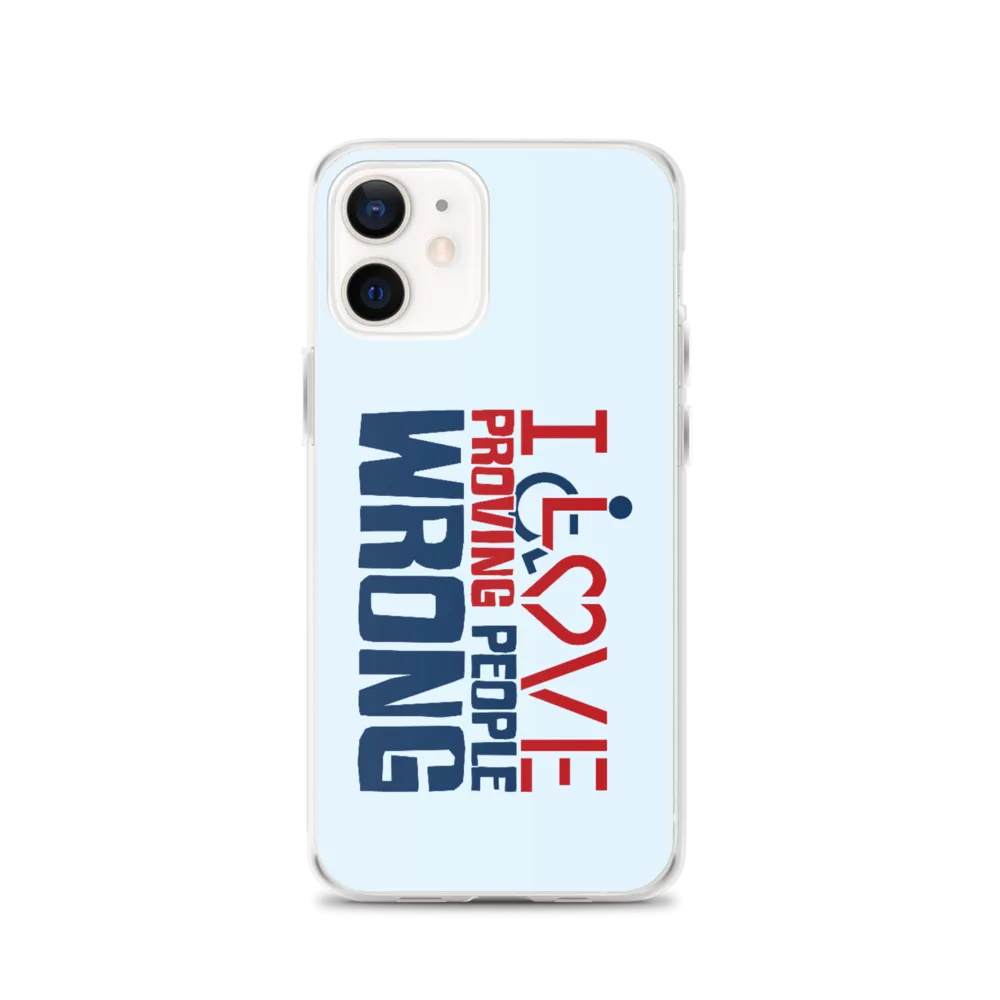 I Love Proving People Wrong (iPhone Case)