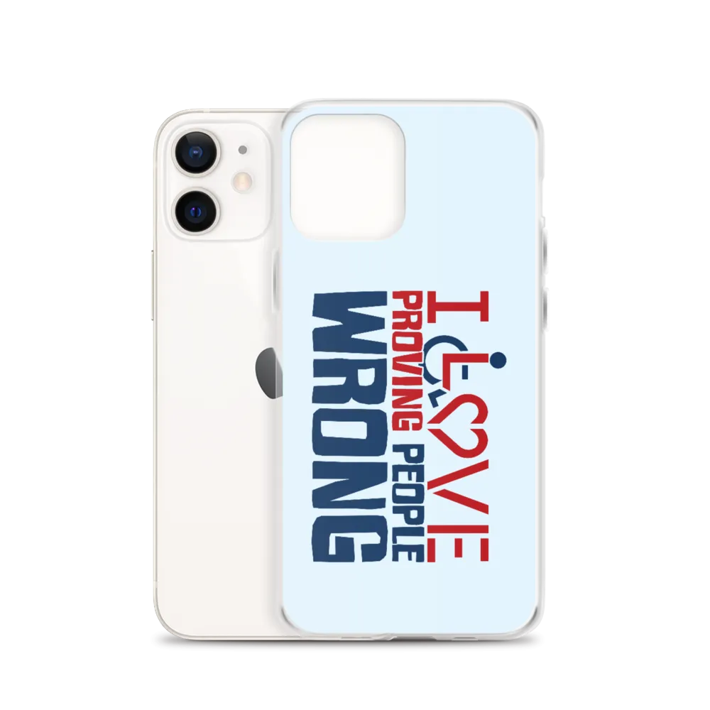 I Love Proving People Wrong (iPhone Case)