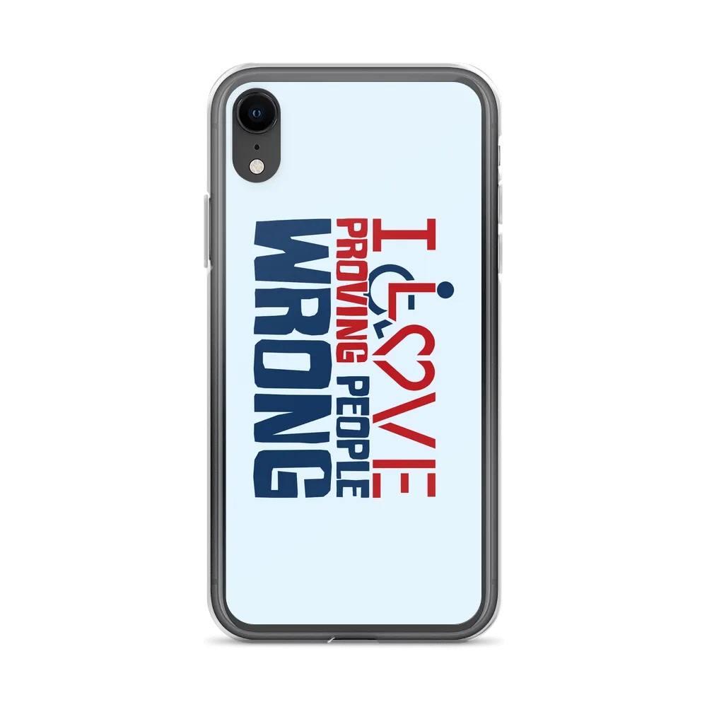 I Love Proving People Wrong (iPhone Case)