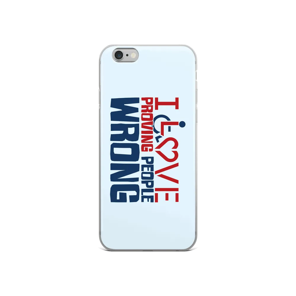 I Love Proving People Wrong (iPhone Case)