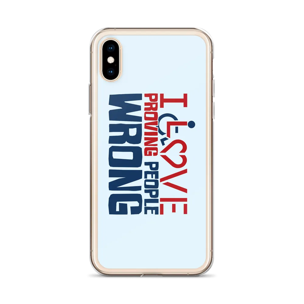 I Love Proving People Wrong (iPhone Case)