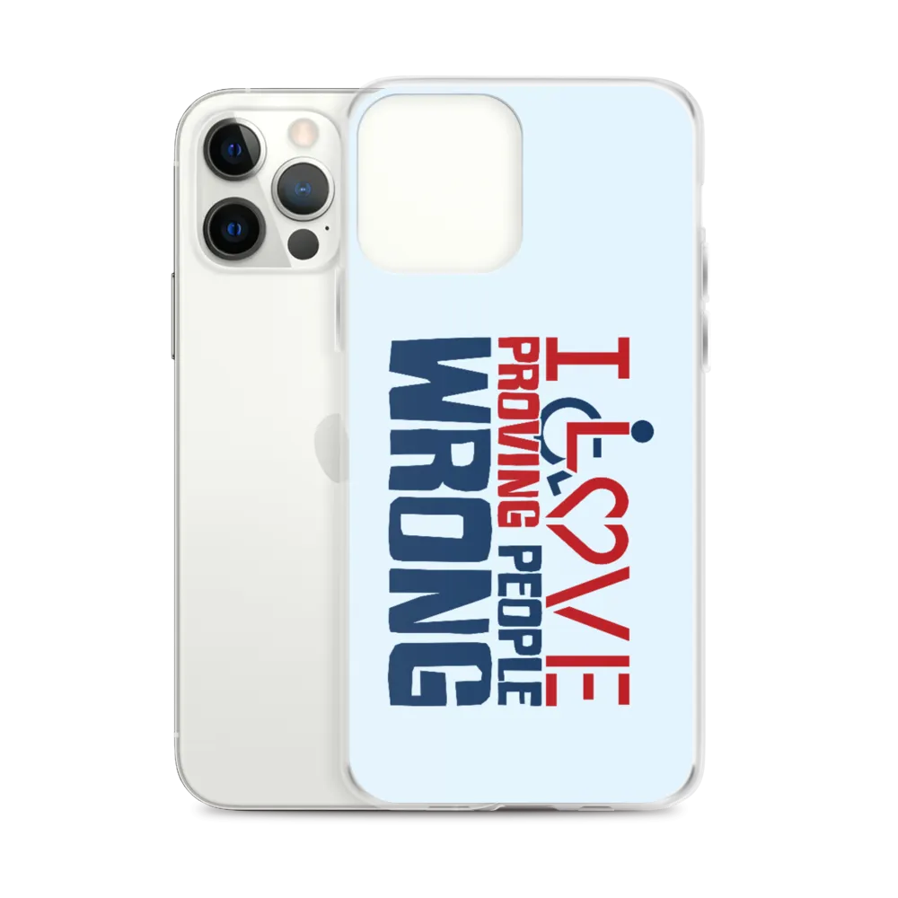 I Love Proving People Wrong (iPhone Case)