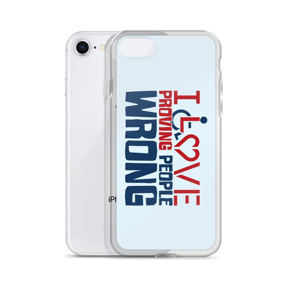 I Love Proving People Wrong (iPhone Case)