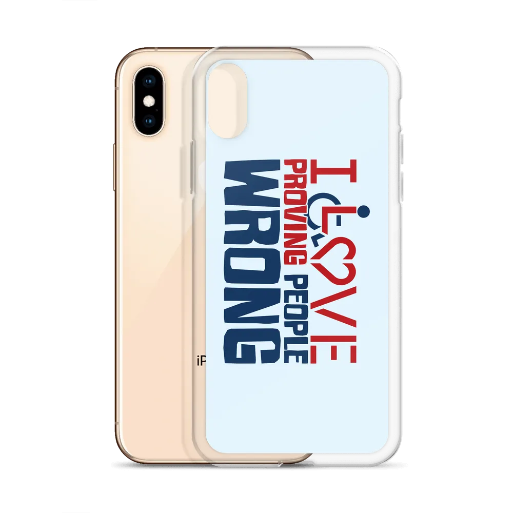 I Love Proving People Wrong (iPhone Case)