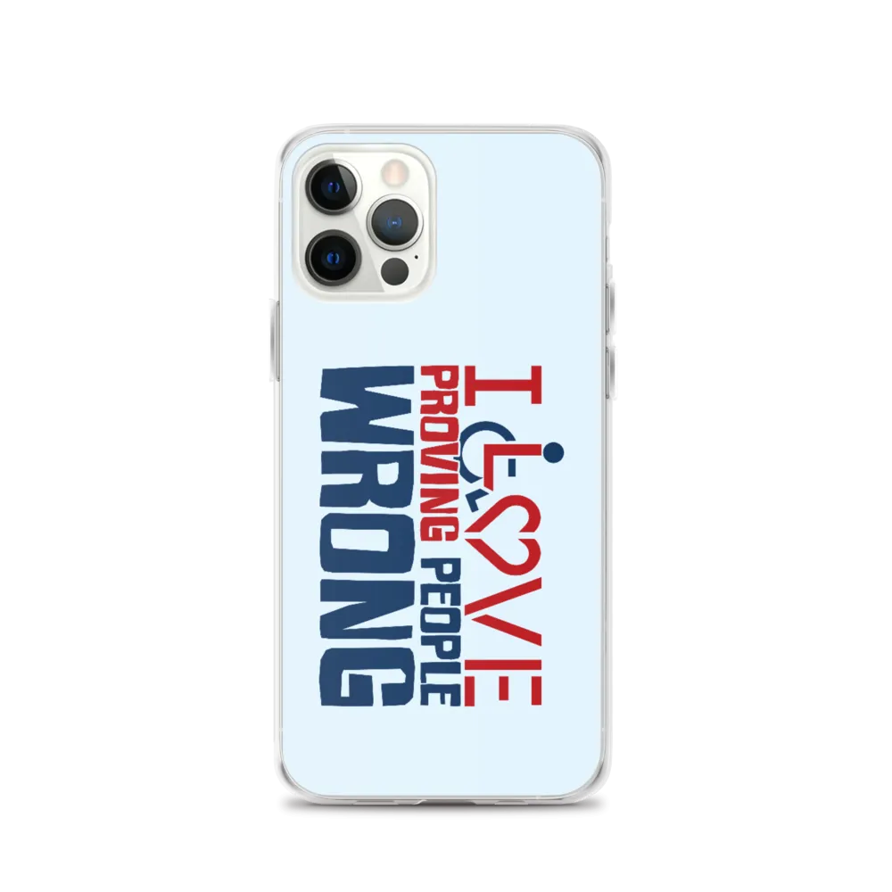 I Love Proving People Wrong (iPhone Case)