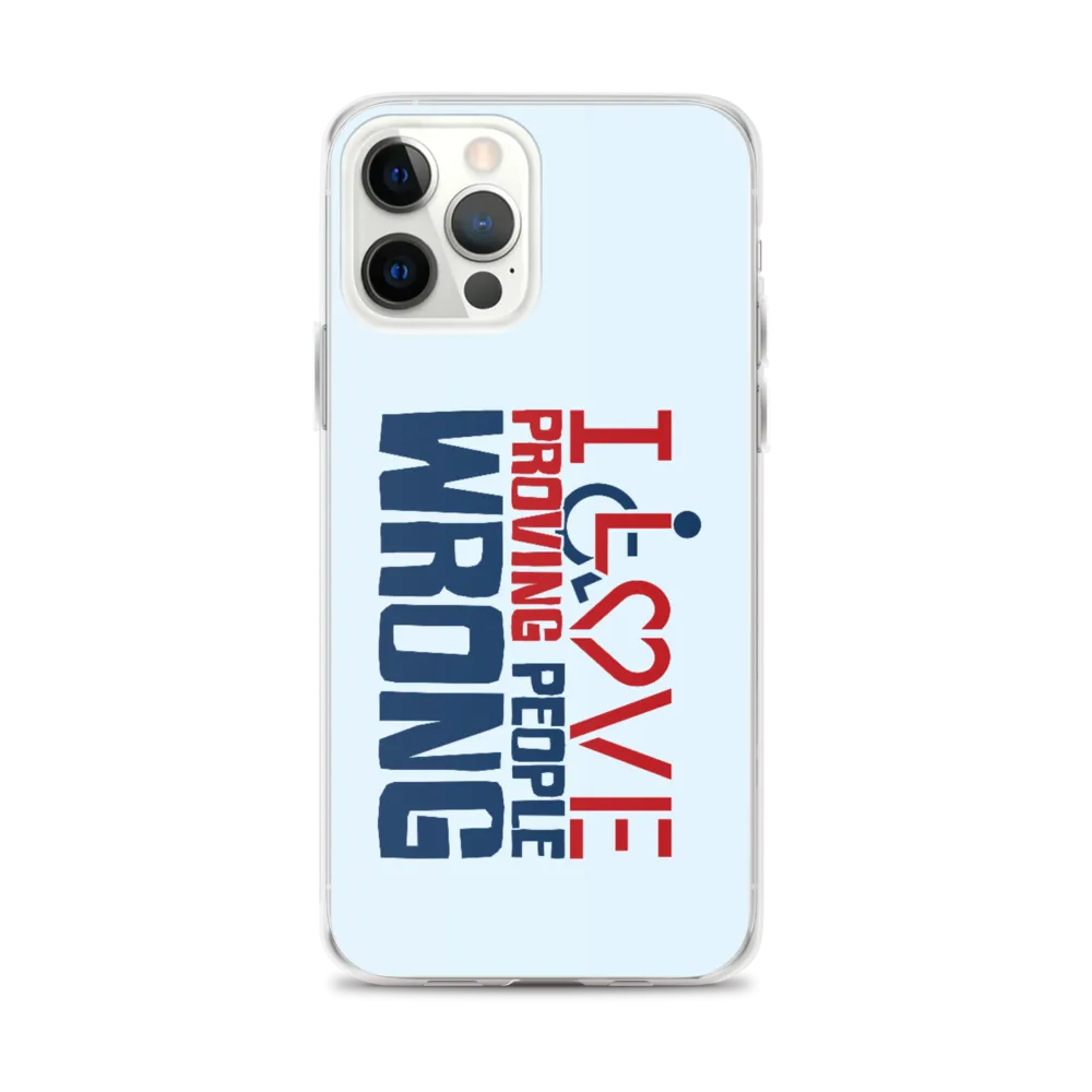 I Love Proving People Wrong (iPhone Case)