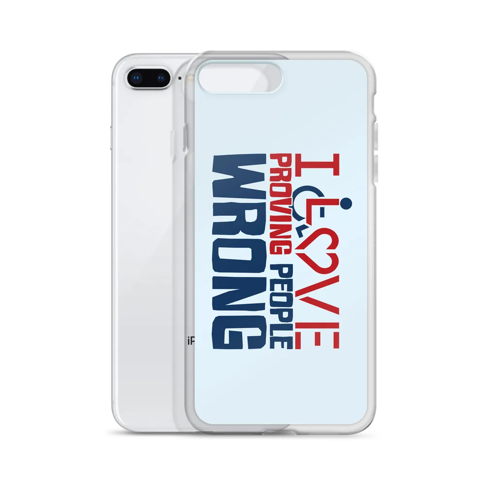 I Love Proving People Wrong (iPhone Case)