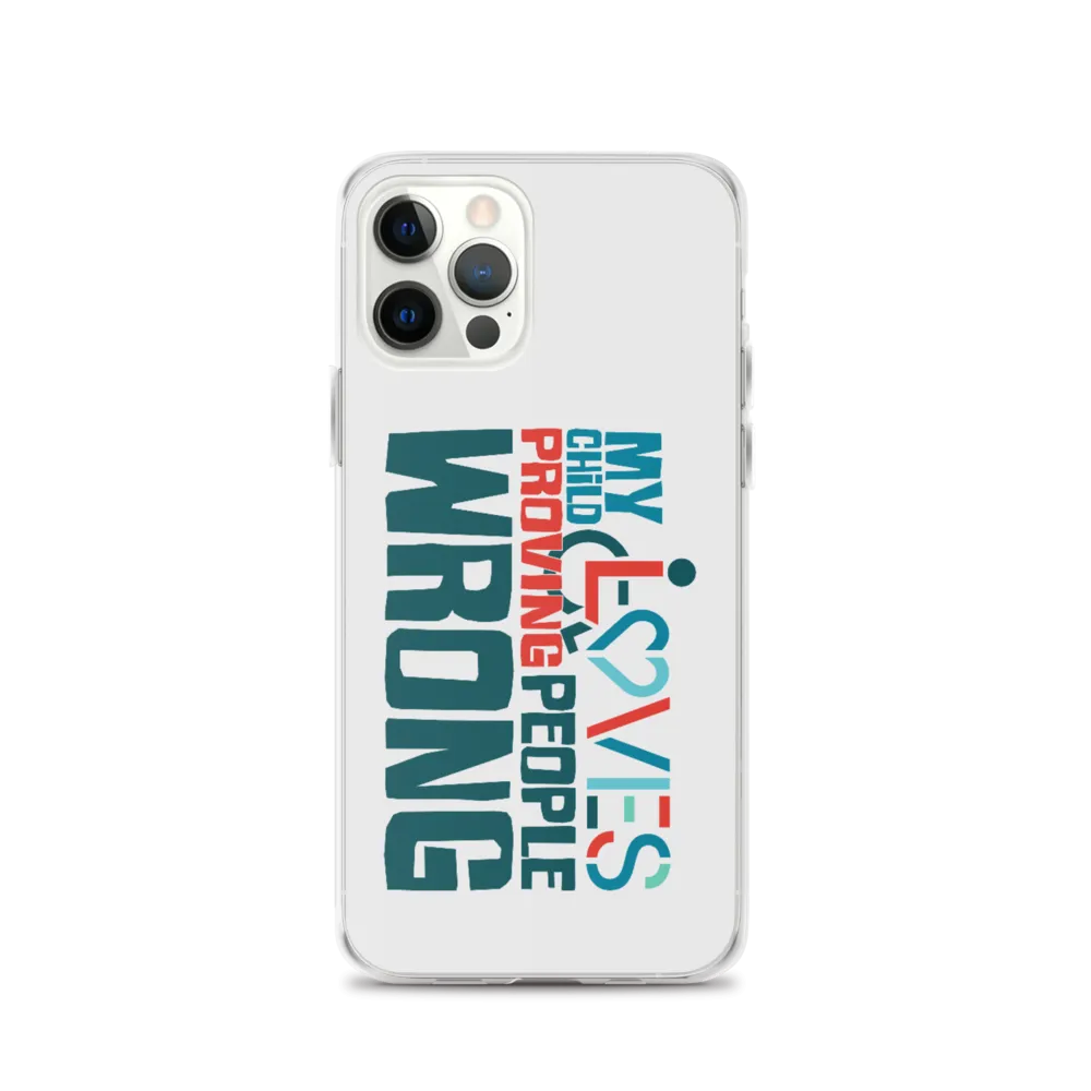 My Child Loves Proving People Wrong (Special Needs Parent iPhone Case)