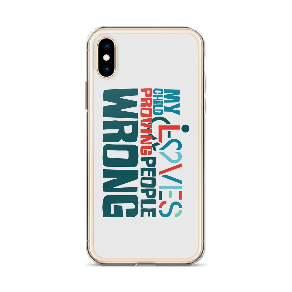 My Child Loves Proving People Wrong (Special Needs Parent iPhone Case)