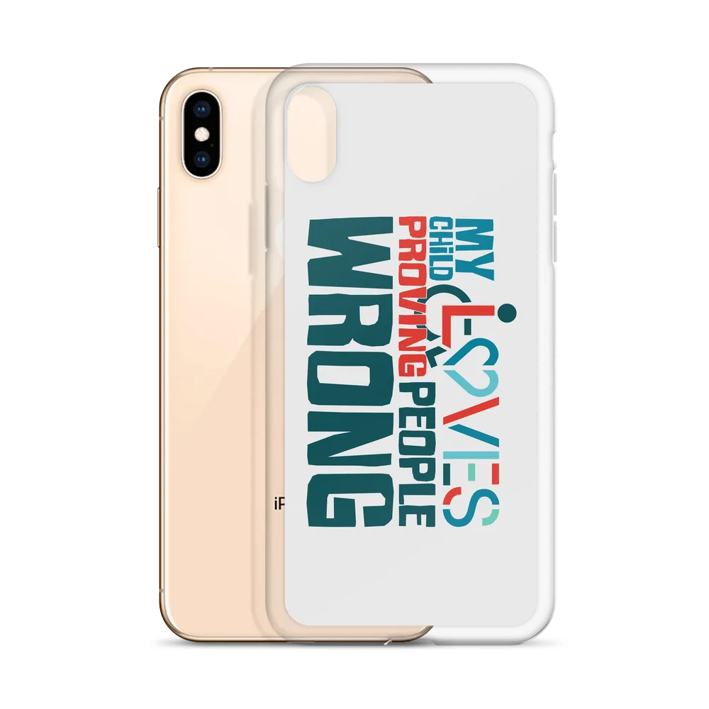 My Child Loves Proving People Wrong (Special Needs Parent iPhone Case)