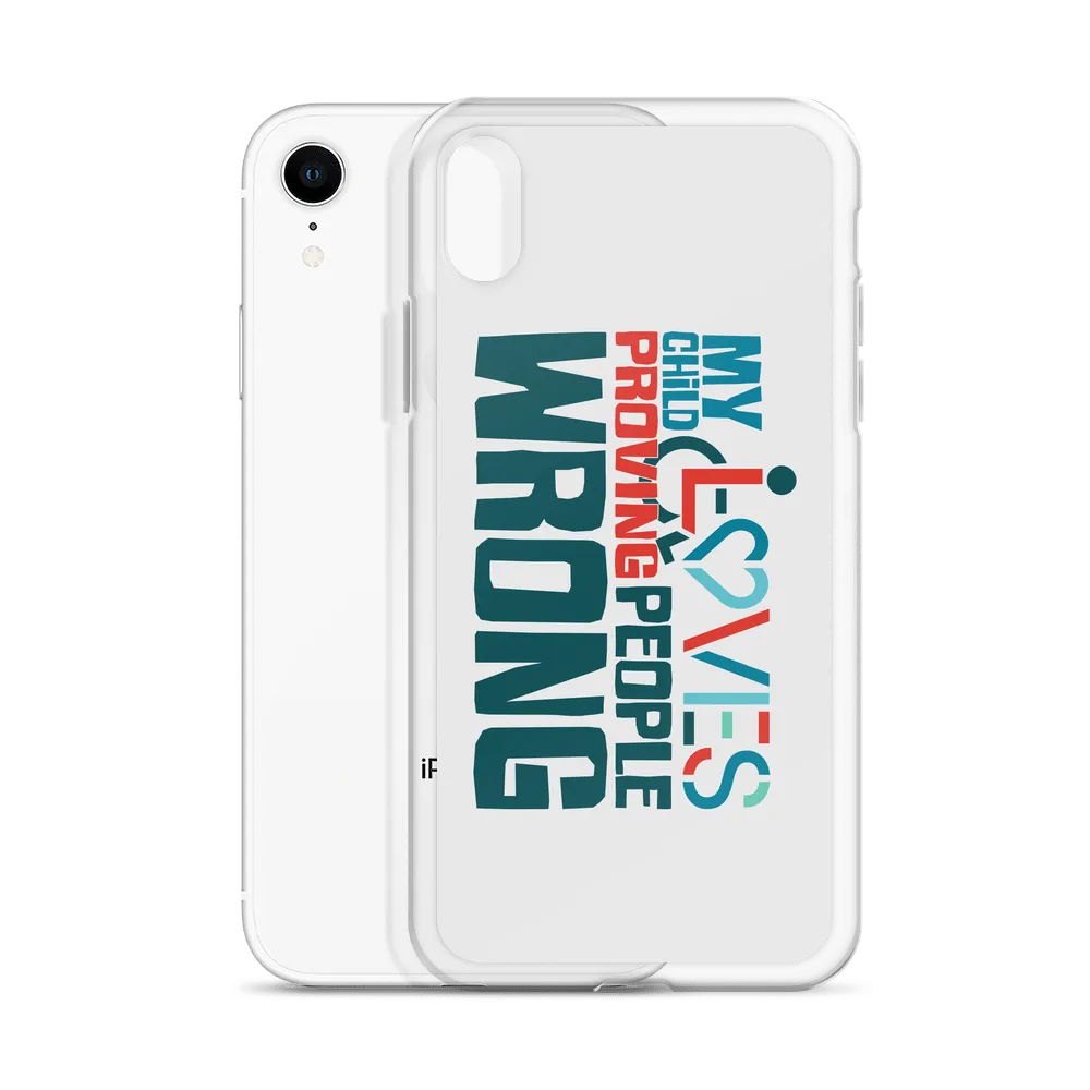 My Child Loves Proving People Wrong (Special Needs Parent iPhone Case)