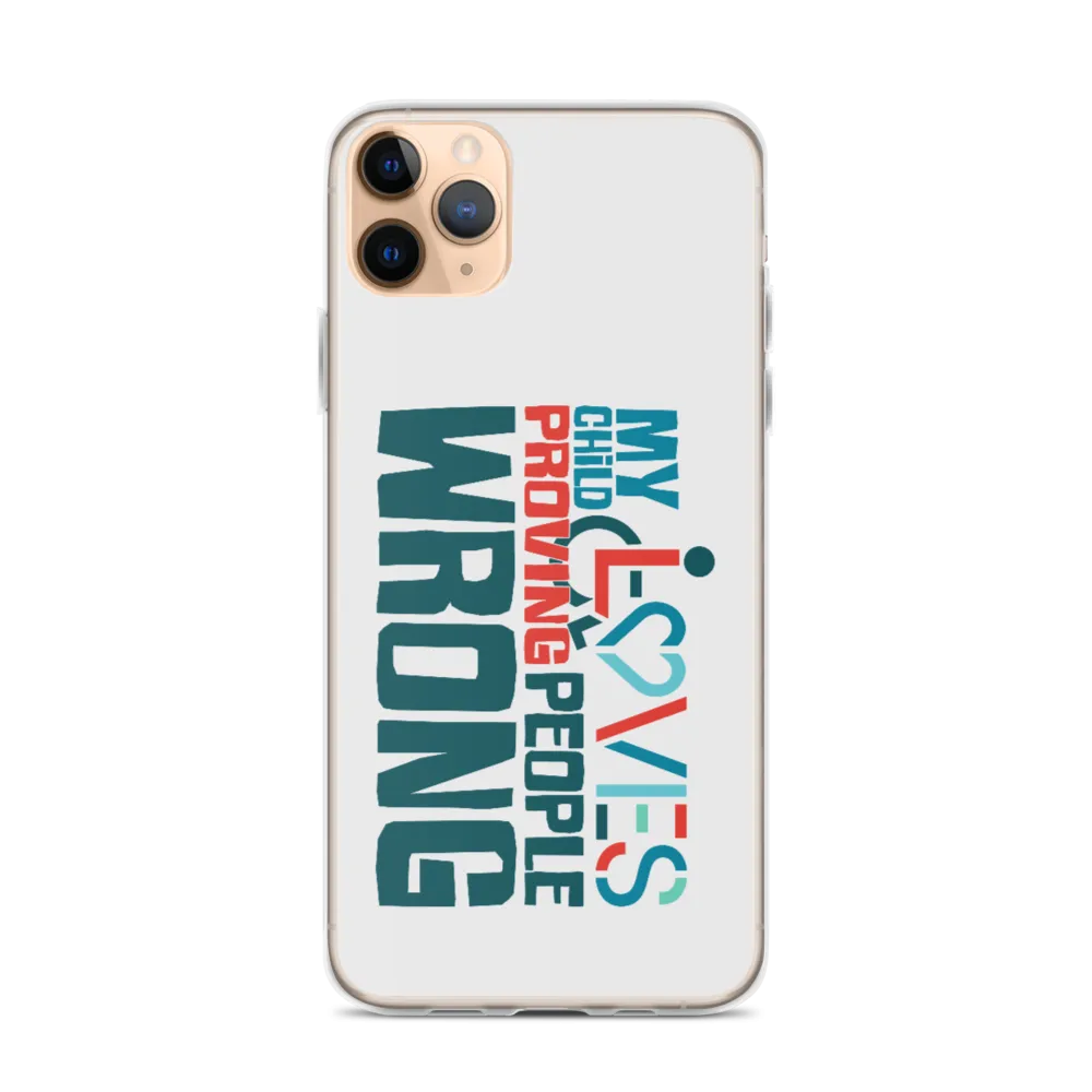 My Child Loves Proving People Wrong (Special Needs Parent iPhone Case)