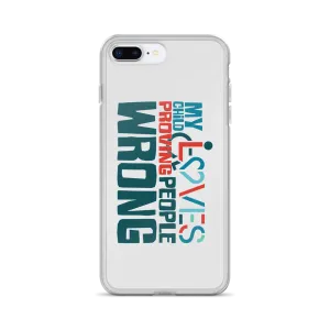 My Child Loves Proving People Wrong (Special Needs Parent iPhone Case)