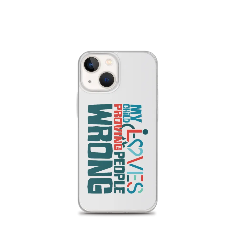 My Child Loves Proving People Wrong (Special Needs Parent iPhone Case)