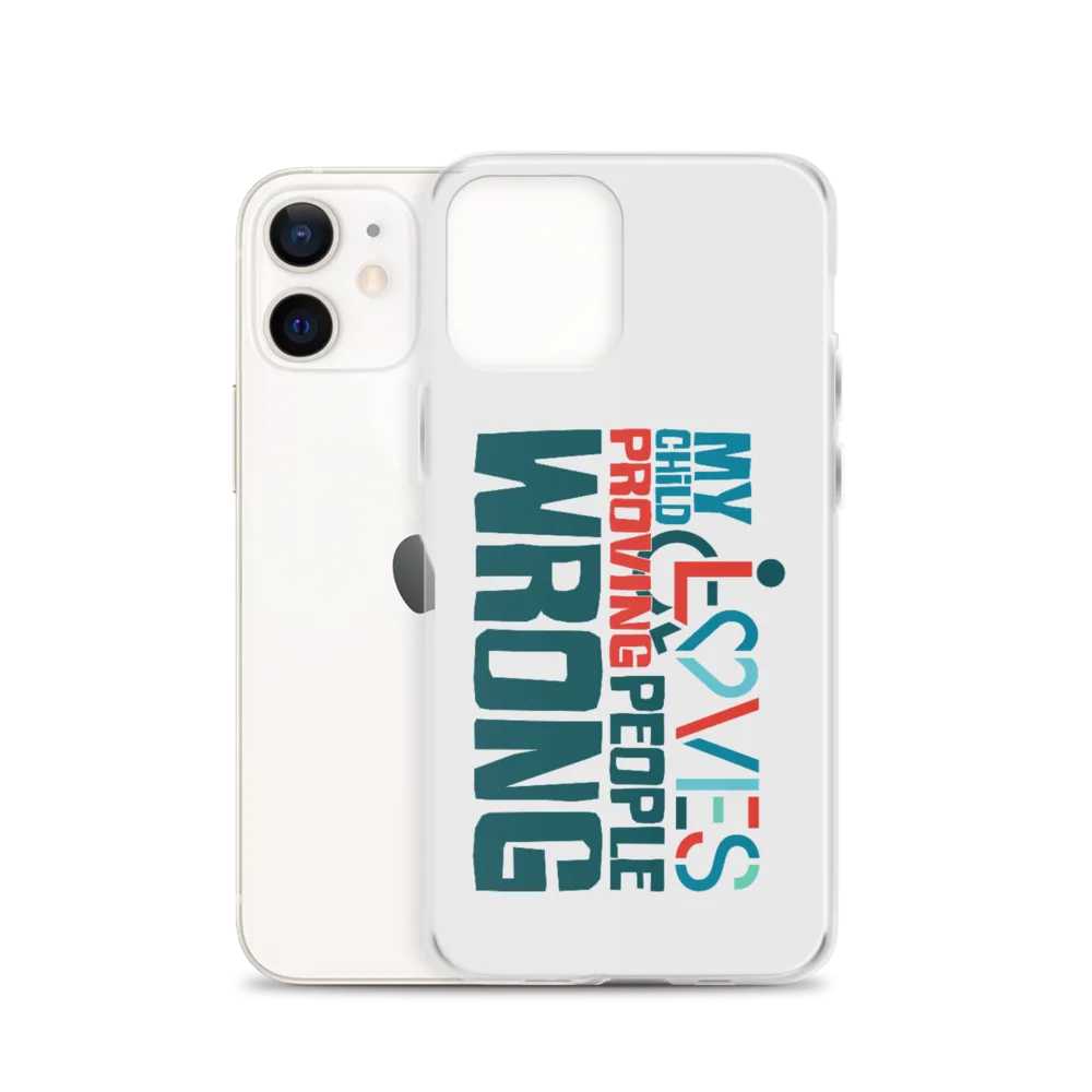 My Child Loves Proving People Wrong (Special Needs Parent iPhone Case)