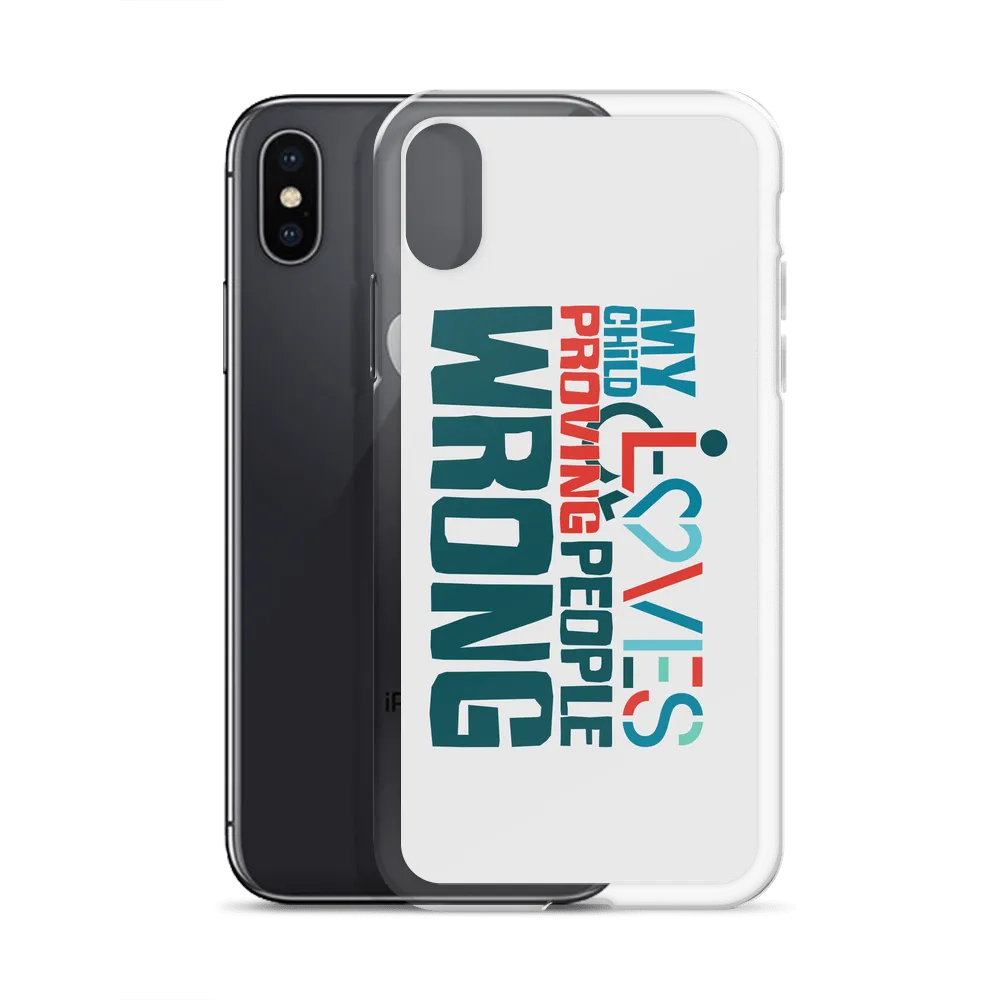 My Child Loves Proving People Wrong (Special Needs Parent iPhone Case)