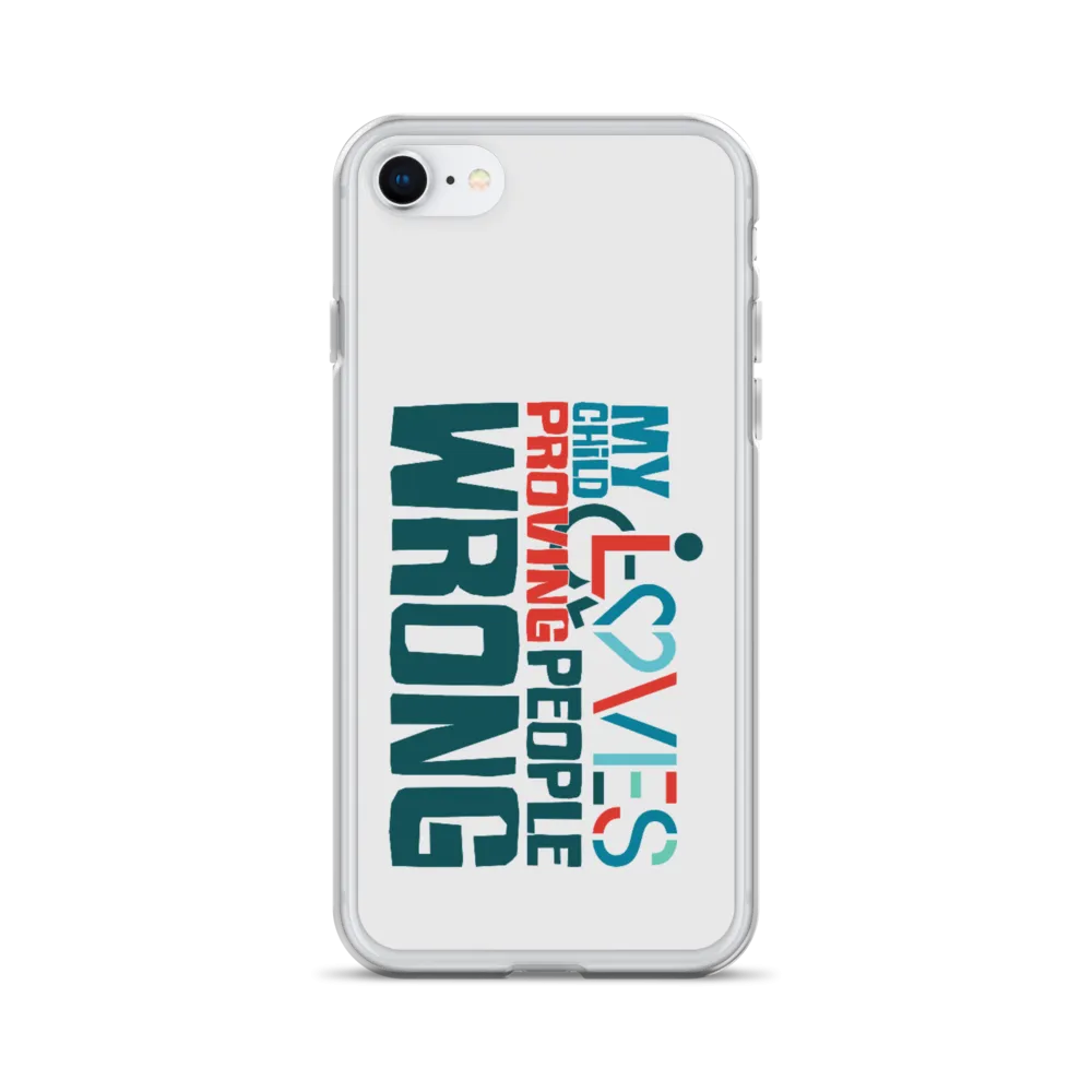 My Child Loves Proving People Wrong (Special Needs Parent iPhone Case)