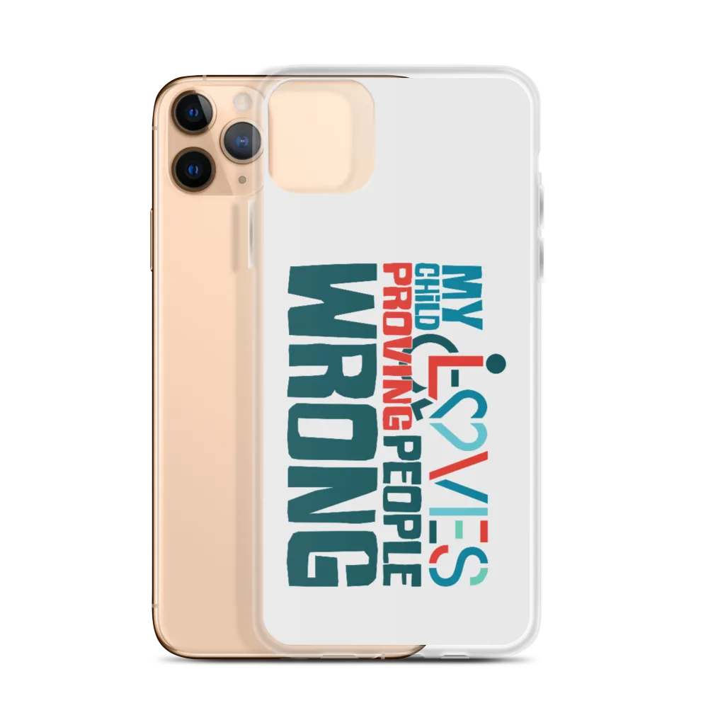 My Child Loves Proving People Wrong (Special Needs Parent iPhone Case)