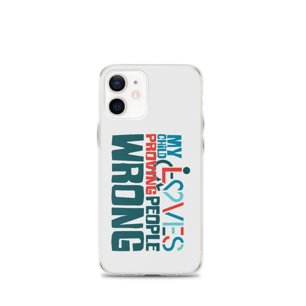 My Child Loves Proving People Wrong (Special Needs Parent iPhone Case)