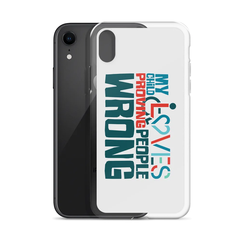 My Child Loves Proving People Wrong (Special Needs Parent iPhone Case)