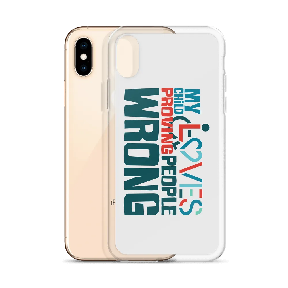 My Child Loves Proving People Wrong (Special Needs Parent iPhone Case)