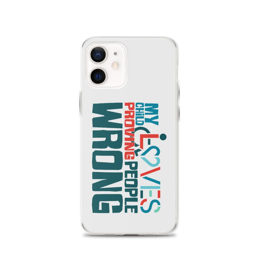 My Child Loves Proving People Wrong (Special Needs Parent iPhone Case)