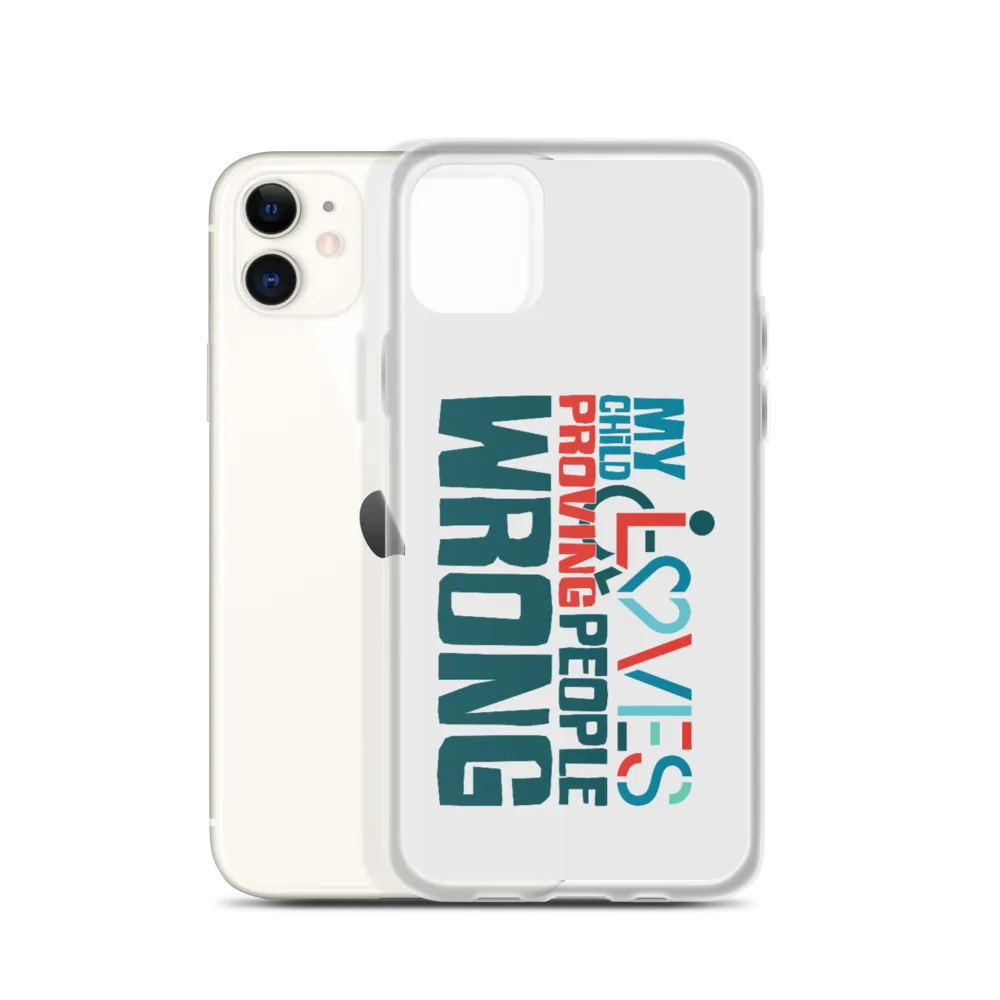My Child Loves Proving People Wrong (Special Needs Parent iPhone Case)