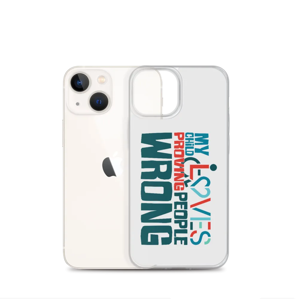 My Child Loves Proving People Wrong (Special Needs Parent iPhone Case)