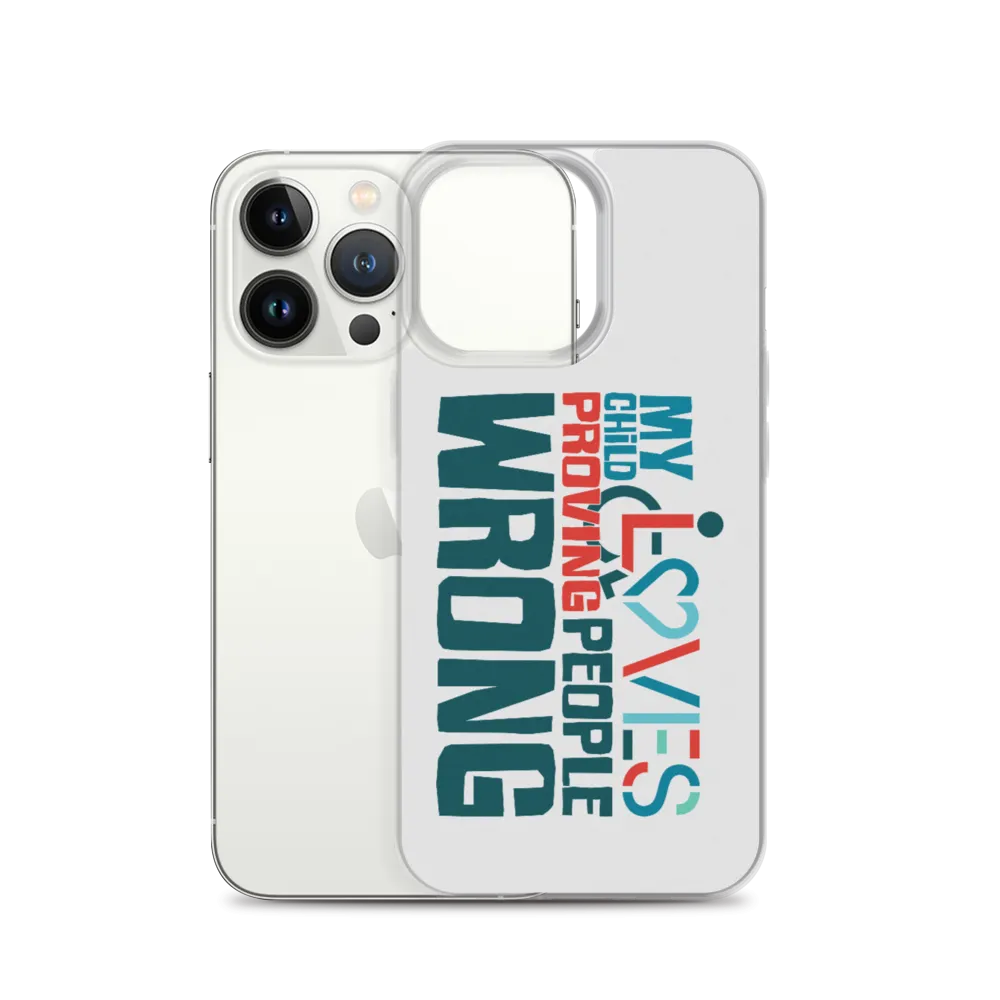 My Child Loves Proving People Wrong (Special Needs Parent iPhone Case)