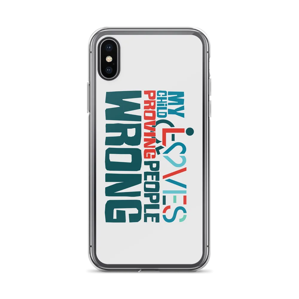 My Child Loves Proving People Wrong (Special Needs Parent iPhone Case)