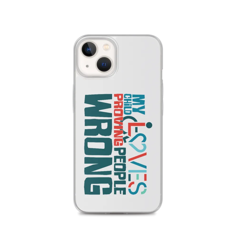 My Child Loves Proving People Wrong (Special Needs Parent iPhone Case)