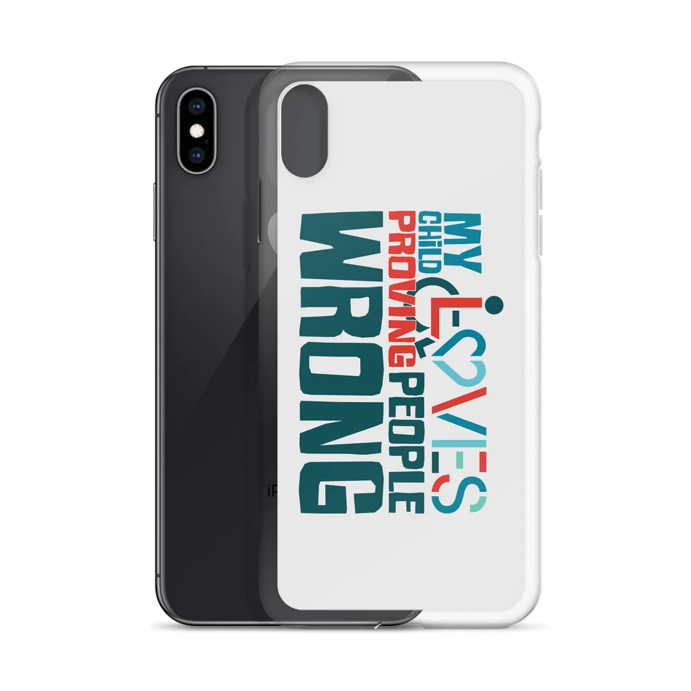 My Child Loves Proving People Wrong (Special Needs Parent iPhone Case)