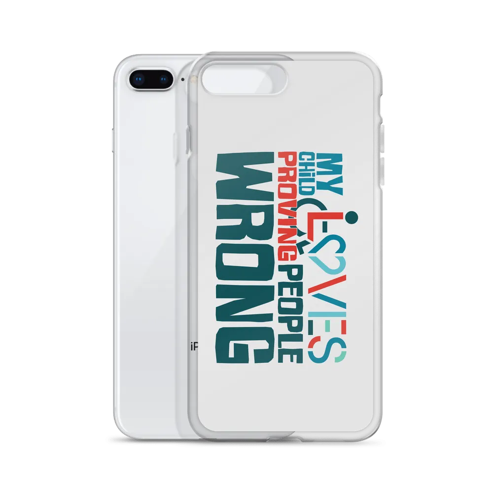 My Child Loves Proving People Wrong (Special Needs Parent iPhone Case)