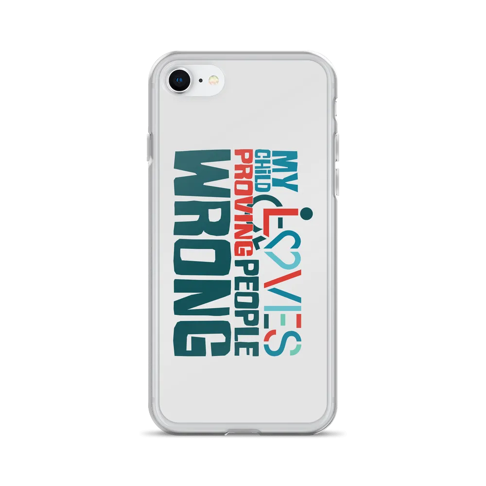 My Child Loves Proving People Wrong (Special Needs Parent iPhone Case)