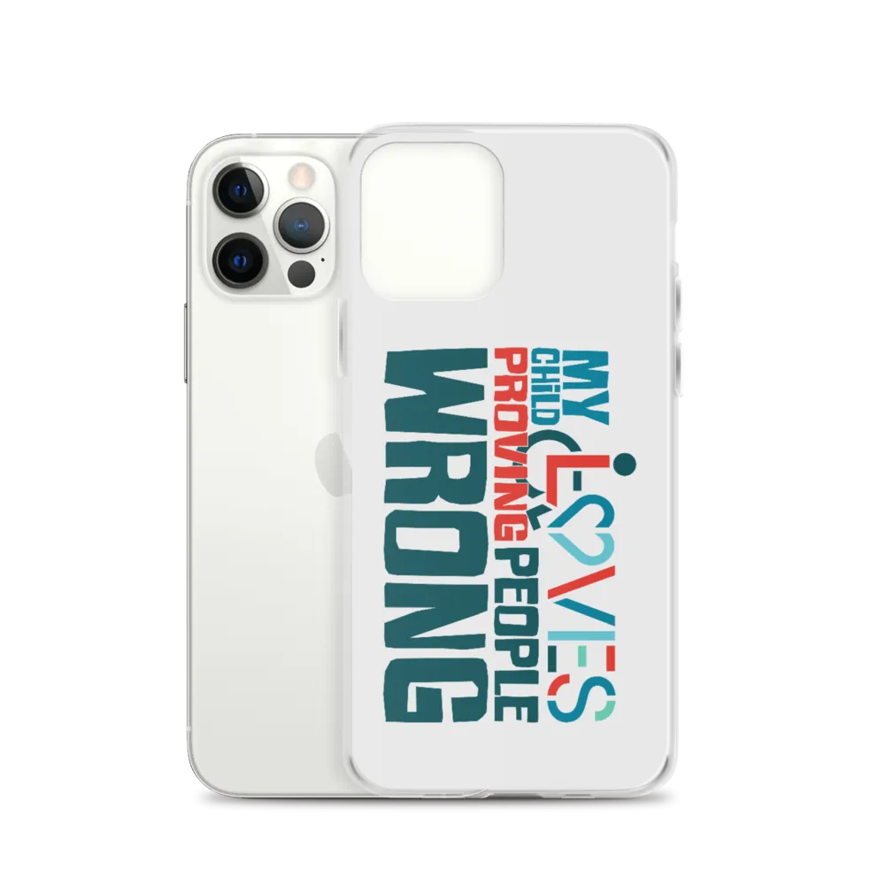 My Child Loves Proving People Wrong (Special Needs Parent iPhone Case)