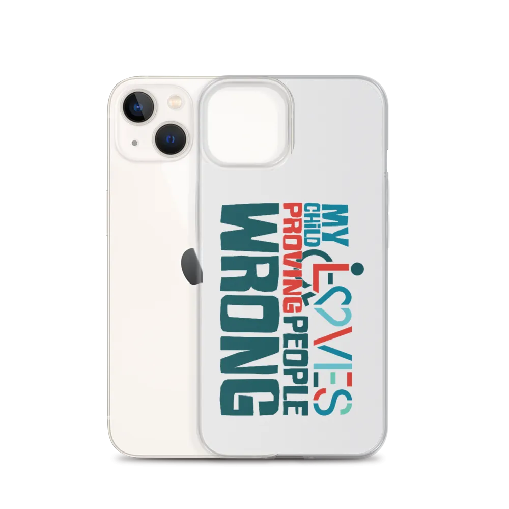 My Child Loves Proving People Wrong (Special Needs Parent iPhone Case)