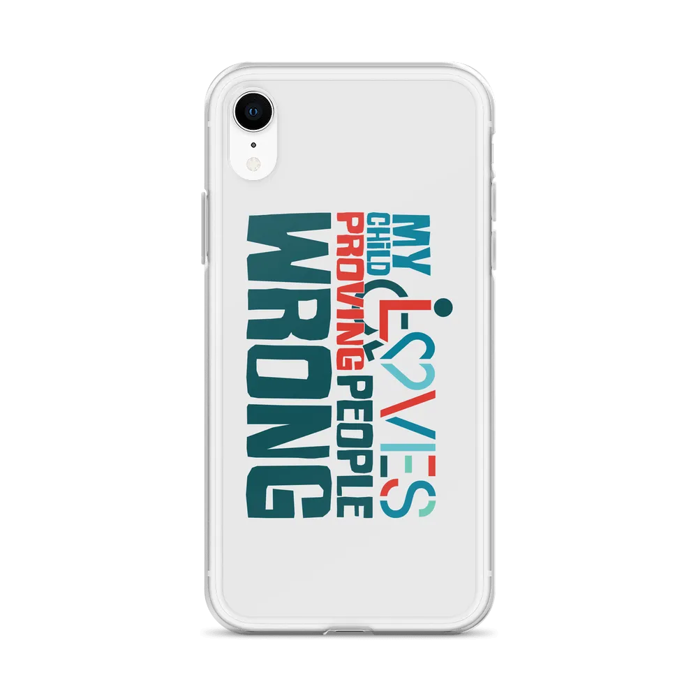 My Child Loves Proving People Wrong (Special Needs Parent iPhone Case)