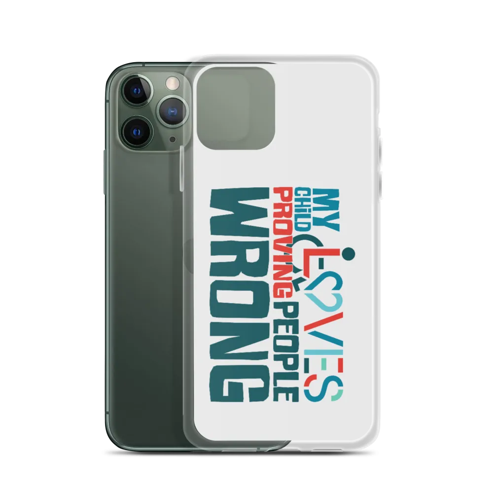 My Child Loves Proving People Wrong (Special Needs Parent iPhone Case)