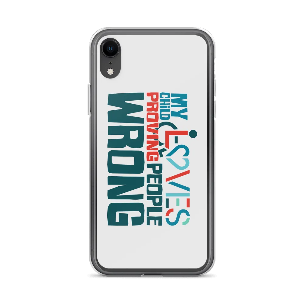 My Child Loves Proving People Wrong (Special Needs Parent iPhone Case)